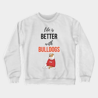 Life Is Better With Bulldogs Crewneck Sweatshirt